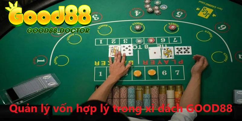 Quản lý vốn hợp lý trong xì dách GOOD88