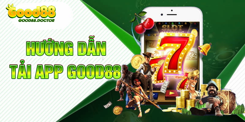 Quy trình tải app GOOD88 rất đơn giản